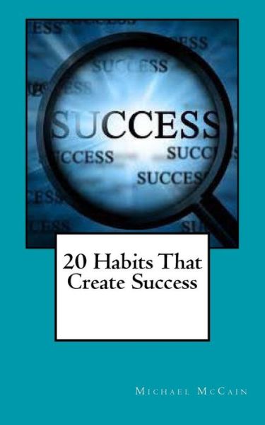 Cover for Michael Mccain · 20 Habits That Create Success (Paperback Book) [First edition] (2013)