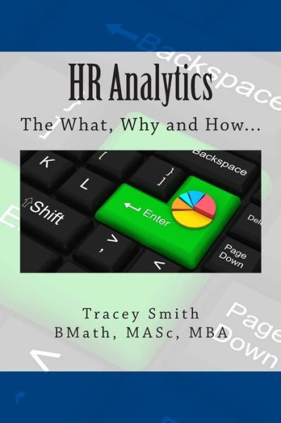 Hr Analytics: the What, Why and How... - Tracey Smith - Książki - CreateSpace Independent Publishing Platf - 9781492739166 - 23 października 2013