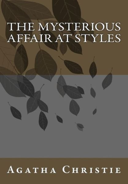 The Mysterious Affair at Styles - Agatha Christie - Libros - Createspace - 9781492937166 - 10 de octubre de 2013