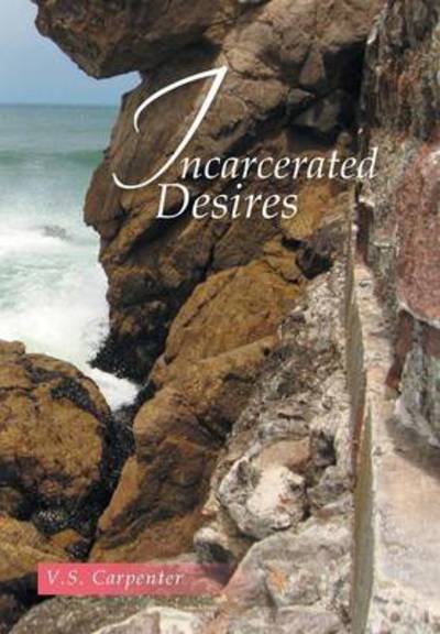 Cover for V S Carpenter · Incarcerated Desires (Innbunden bok) (2014)