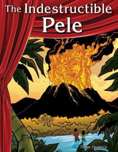 The indestructible Pele - Diana Herweck - Books - Teacher Created Materials - 9781493815166 - December 30, 2015