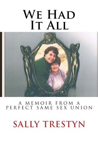 Cover for Ms Sally Trestyn · We Had It All: a Memoir of a Perfect Same Sex Union (Paperback Bog) (2013)