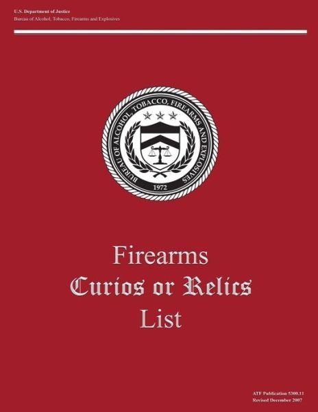 Cover for Tobacco Firearms and Bureau of Alcohol · Firearms: Curios or Relics (Pocketbok) (2007)