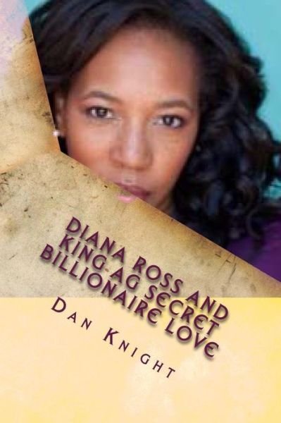 Cover for Luva Dan Edward Knight Sr · Diana Ross and King Ag Secret Billionaire Love: She Told Me to Reach out and Touch (Paperback Bog) (2013)