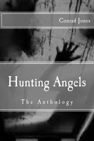 Cover for Conrad Jones · Hunting Angels: the Anthology (Paperback Book) (2013)