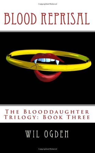 Cover for Wil Ogden · Blood Reprisal: the Blooddaughter Trilogy: Book Three (Volume 3) (Pocketbok) (2014)