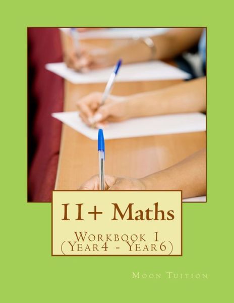 Cover for Moon Tuition · 11+ Maths Workbook: Workbook 1 (Year4 - Year6) (Paperback Book) (2014)