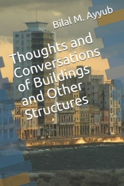 Cover for Bilal M. Ayyub · Thoughts and Conversations of Buildings and Other Structures (Paperback Book) (2020)