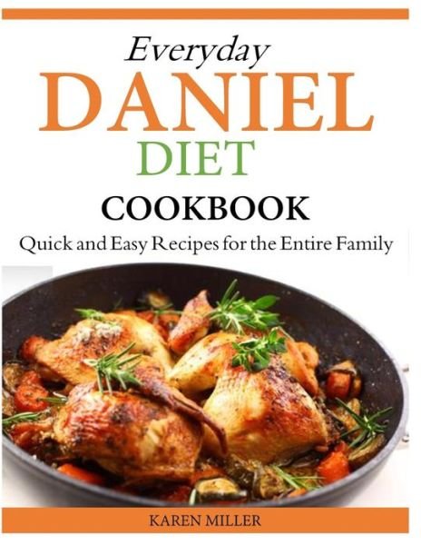 Cover for Karen Miller · Everyday Daniel Diet Cookbook Quick and Easy Recipes for the Entire Family (Pocketbok) (2014)