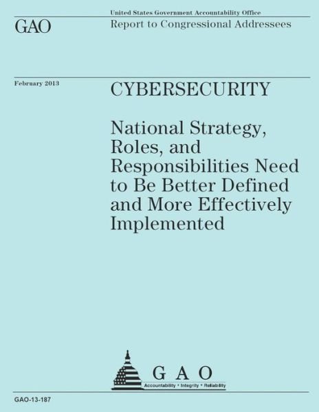 Report to Congressional Addressees: Cybersecurity - Government Accountability Office - Boeken - Createspace - 9781503101166 - 7 januari 2015