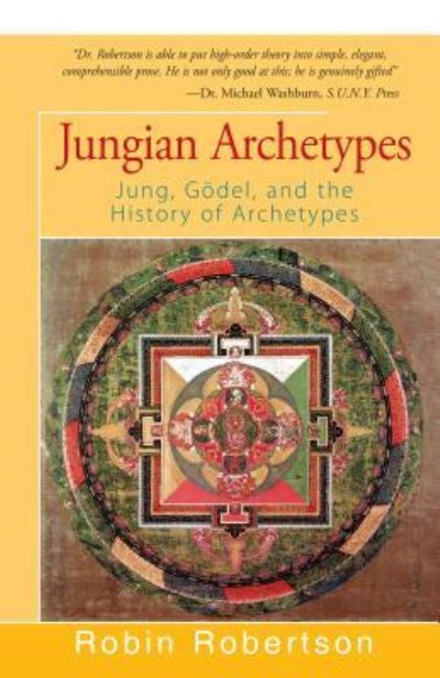 Cover for Robin Robertson · Jungian Archetypes: Jung, Godel, and the History of Archetypes (Paperback Book) (2016)