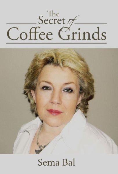 Cover for Sema Bal · The Secret of Coffee Grinds (Gebundenes Buch) (2015)
