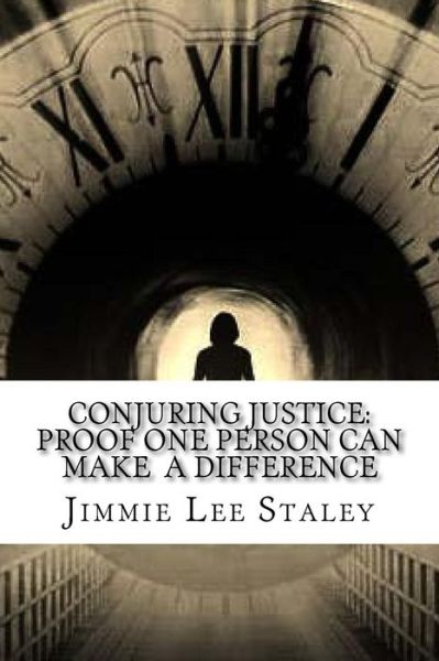 Cover for Jimmie Lee Staley · Conjuring Justice: Proof One Person Can Make a Difference (Paperback Book) (2014)