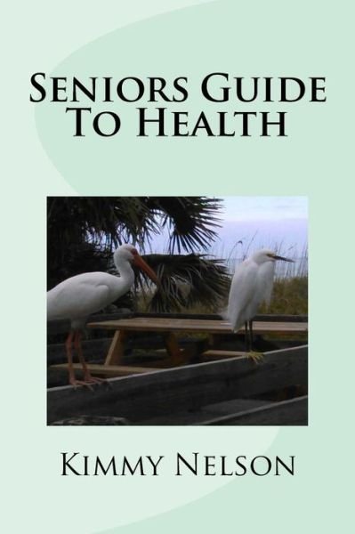 Cover for Kimmy Nelson · Seniors Guide to Health (Paperback Bog) (2015)