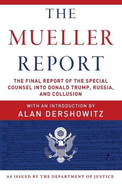 Cover for Mueller, Robert S., III · The Mueller Report: The Final Report of the Special Counsel into Donald Trump, Russia, and Collusion (Paperback Book) (2019)