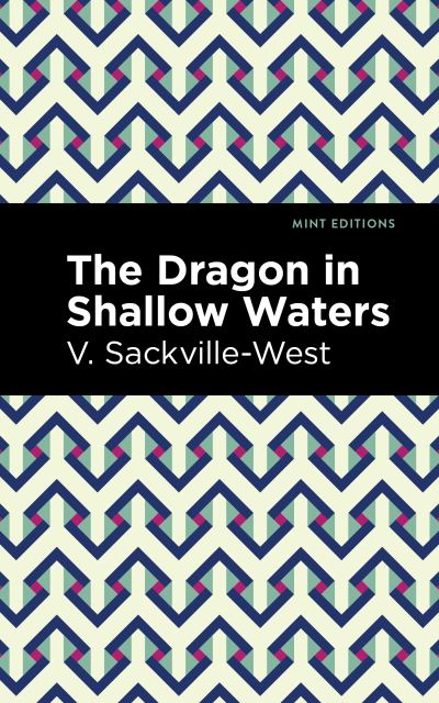 Cover for V. Sackville-West · The Dragon in Shallow Waters - Mint Editions (Paperback Book) (2021)