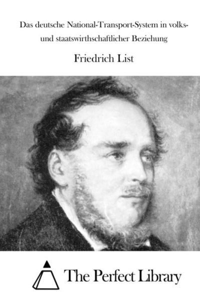 Das Deutsche National-transport-system in Volks- Und Staatswirthschaftlicher Beziehung - Friedrich List - Böcker - Createspace - 9781514116166 - 28 maj 2015