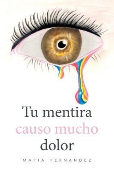 Cover for Maria Hernandez · Tu mentira causo mucho dolor (Paperback Book) (2017)