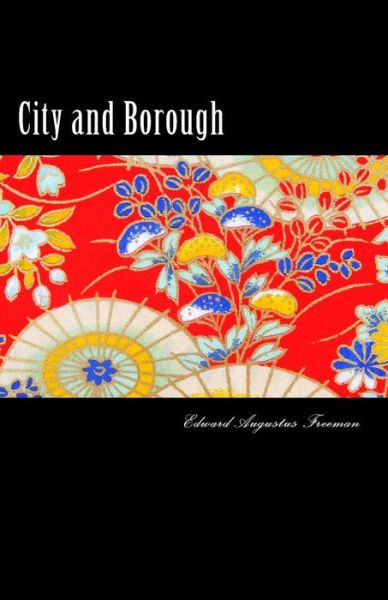 Cover for Edward Augustus Freeman · City and Borough (Paperback Book) (2015)