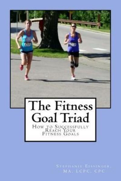 Cover for Cpc Ma Lcpc Eissinger · The Fitness Goal Triad (Pocketbok) (2015)