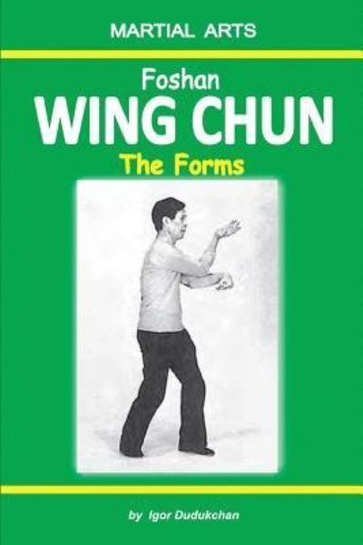 Cover for Igor Dudukchan · Foshan Wing Chun - The Forms (Paperback Bog) (2017)