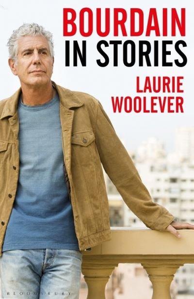 Woolever Laurie Woolever · Bourdain: In Stories (Paperback Bog) (2021)