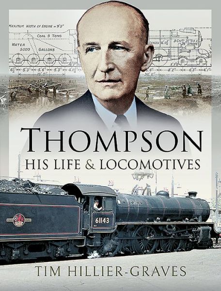 Cover for Tim Hillier-Graves · Thompson, His Life and Locomotives (Hardcover Book) (2021)