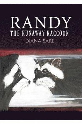 Diana Sare · Randy The Runaway Raccoon (Hardcover Book) (2018)