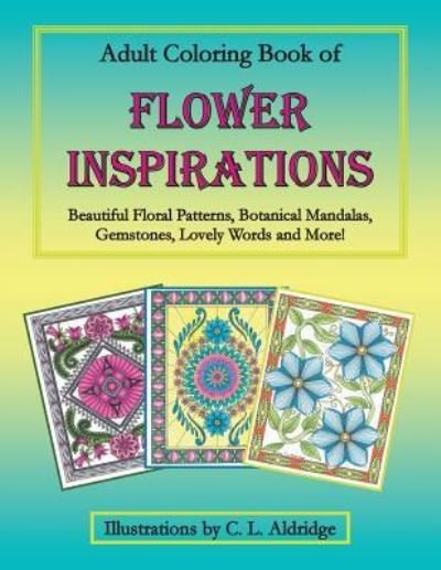 Cover for C L Aldridge · Adult Coloring Book of Flower Inspirations (Pocketbok) (2016)