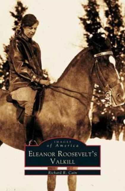 Cover for Richard Cain · Eleanor Roosevelt's Valkill (Hardcover Book) (2002)