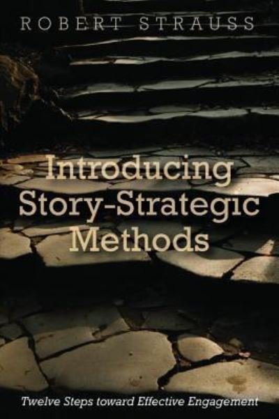 Introducing Story-Strategic Methods - Robert Strauss - Books - Wipf & Stock Publishers - 9781532613166 - March 17, 2017