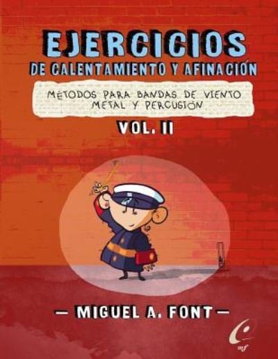 Cover for Miguel Angel Font Morgado · Ejercicios de Calentamiento y afinacion para bandas de viento metal y percusion (Paperback Book) (2016)