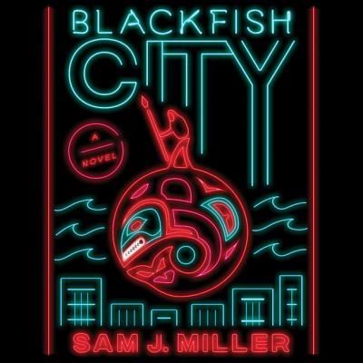 Cover for Sam J. Miller · Blackfish City A Novel (MP3-CD) (2018)