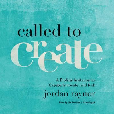 Called to Create - Jordan Raynor - Äänikirja - Blackstone Audio, Inc. - 9781538512166 - tiistai 14. marraskuuta 2017