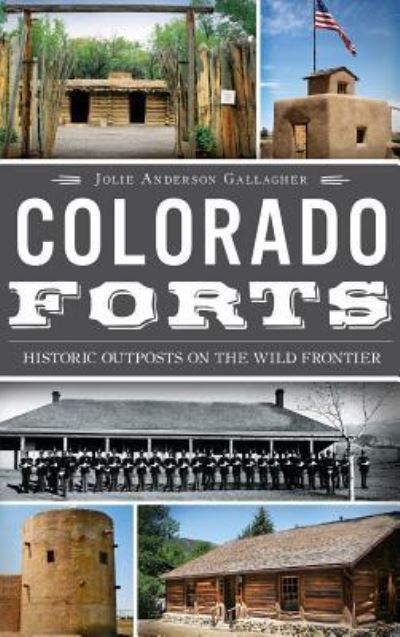 Cover for Jolie Anderson Gallagher · Colorado Forts (Hardcover Book) (2013)