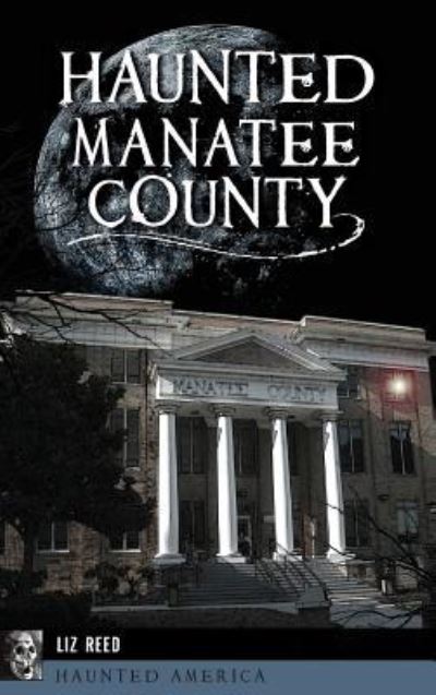 Cover for Liz Reed · Haunted Manatee County (Hardcover Book) (2018)