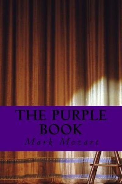 The Purple Book - Mark Griffin - Kirjat - Createspace Independent Publishing Platf - 9781540731166 - maanantai 24. lokakuuta 2016