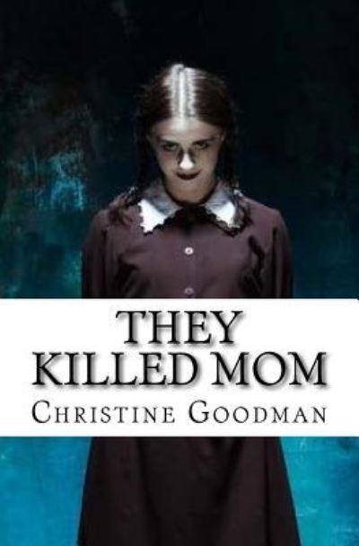 Cover for Christine Goodman · They Killed Mom (Pocketbok) (2016)