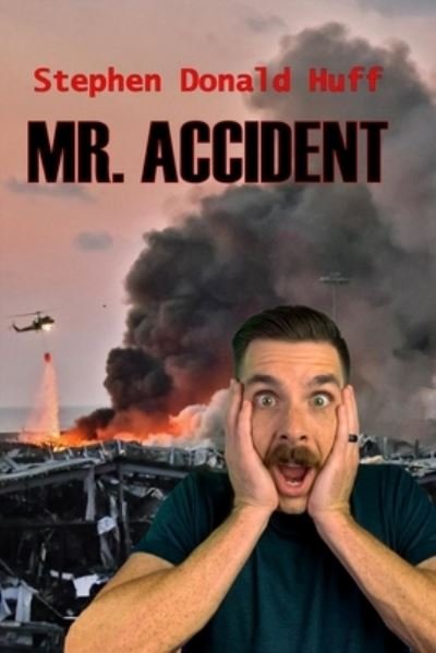 Cover for Stephen Donald Huff · Mr. Accident (Paperback Book) (2014)