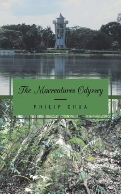 The Macreatures Odyssey - Philip Chua - Libros - Partridge Publishing Singapore - 9781543743166 - 16 de noviembre de 2018