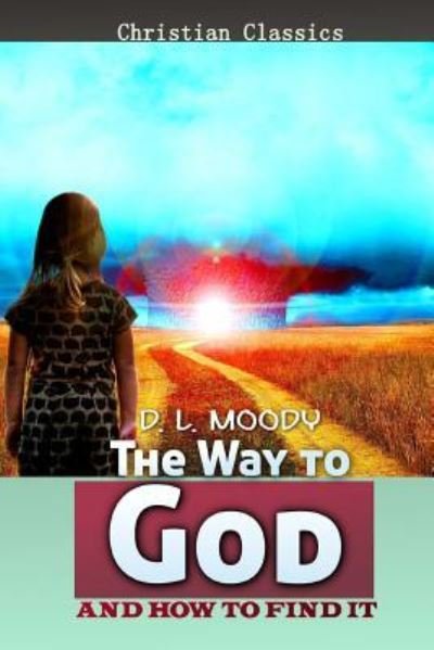 Cover for D L Moody · The Way to God and How to Find it (Pocketbok) (2017)