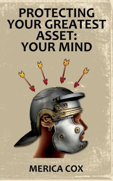 Protecting Your Greatest Asset - Merica Cox - Kirjat - Createspace Independent Publishing Platf - 9781547240166 - keskiviikko 14. kesäkuuta 2017