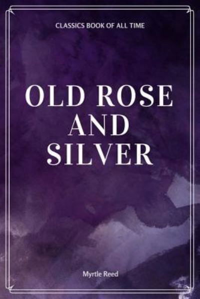 Cover for Myrtle Reed · Old Rose and Silver (Paperback Book) (2017)