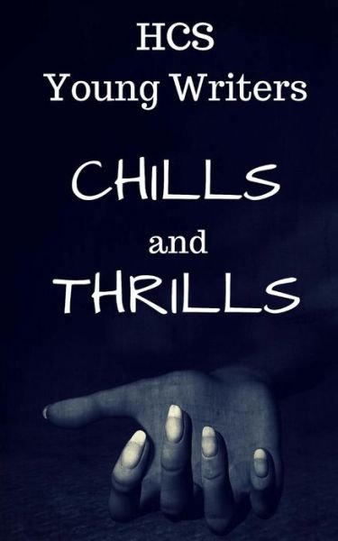 Cover for H Cs Young Writers · Chills and Thrills (Pocketbok) (2017)