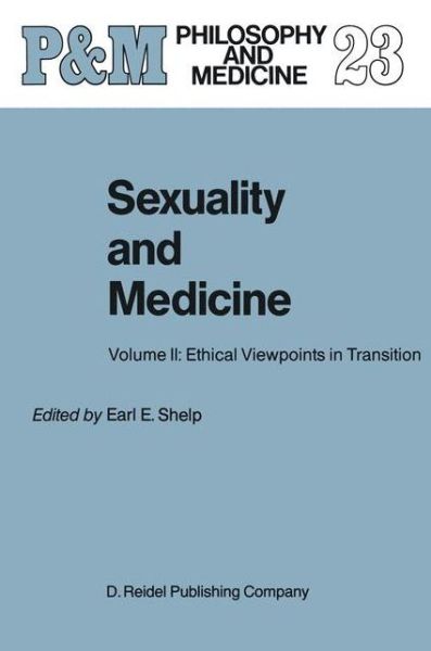Sexuality and Medicine: Volume II: Ethical Viewpoints in Transition - Philosophy and Medicine - E E Shelp - Books - Kluwer Academic Publishers Group - 9781556080166 - March 31, 1987