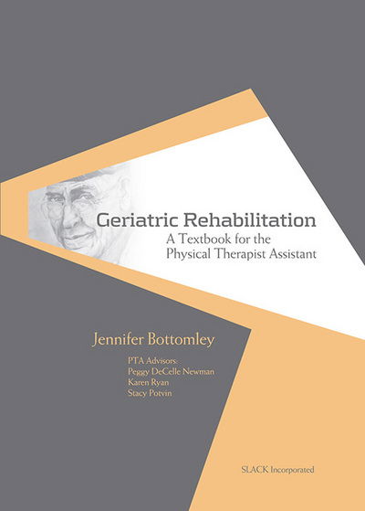 Cover for Jennifer Bottomley · Geriatric Rehabilitation: A Textbook for the Physical Therapist Assistant - Core Texts for PTA Education (Hardcover Book) (2010)