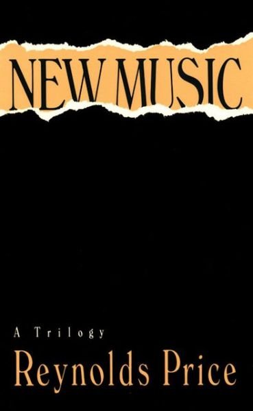 Cover for Reynolds Price · New Music: a trilogy (Paperback Book) (1993)