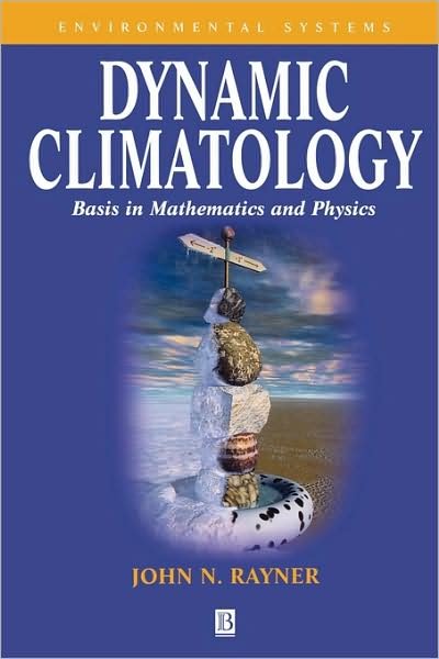 Cover for Rayner, John N. (Ohio State University) · Dynamic Climatology: Basis in Mathematics and Physics - Environmental Systems (Paperback Book) (2000)