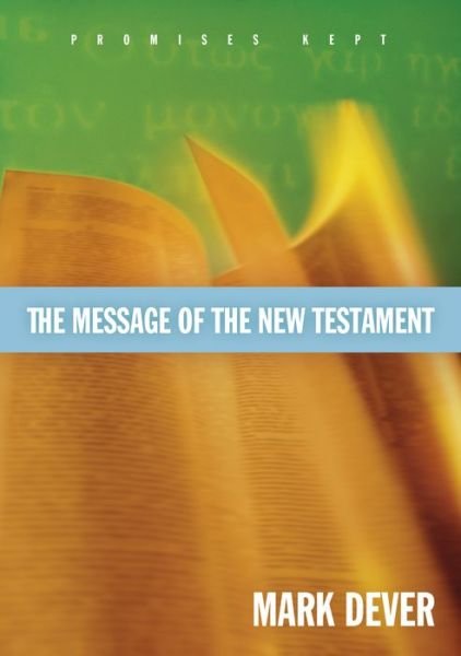 Cover for Mark Dever · The Message of the New Testament: Promises Kept (Inbunden Bok) (2005)