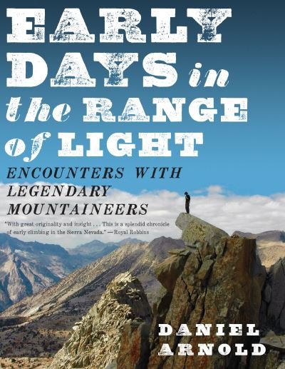 Cover for Daniel Arnold · Early Days In The Range Of Light: Encounters with Legendary Mountaineers (Taschenbuch) (2011)